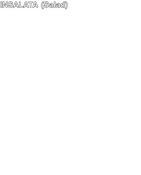 INSALATA (Salad) MISTA Spring mix, homemade mozzarella, grape tomatoes, tossed with homemade balsamic vinaigrette 7 9   