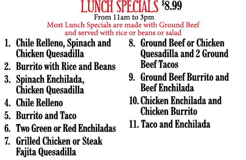 LUNCH SPECIALS  8 99 From 11am to 3pm Most Lunch Specials are made with Ground Beef and served with rice or beans or    