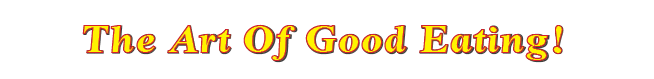 The Art Of Good Eating 