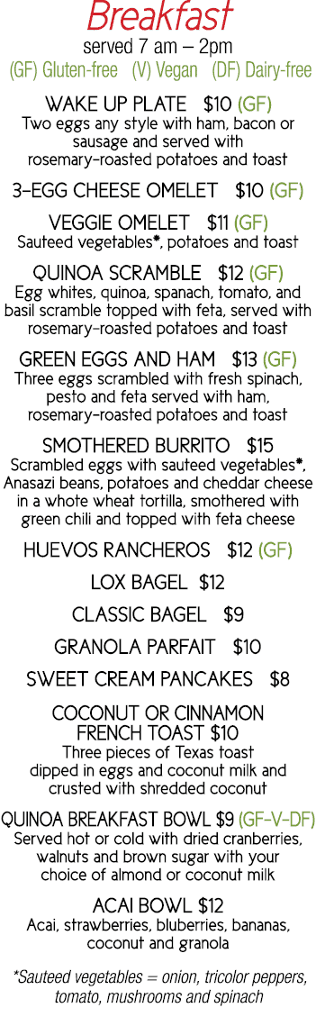 Breakfast served 7 am   2pm (GF) Gluten-free  (V) Vegan  (DF) Dairy-free wake up plate   10 (GF) Two eggs any style w   