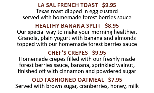 La Sal French Toast   9 95 Texas toast dipped in egg custard served with  homemade forest berries sauce Healthy Banan   