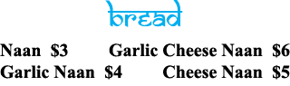 bread Naan  3 Garlic Cheese Naan  6 Garlic Naan  4 Cheese Naan  5 