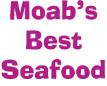 Moab s Best Seafood