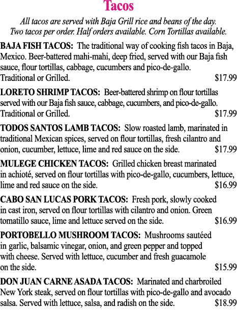 Tacos All tacos are served with Baja Grill rice and beans of the day  Two tacos per order  Half orders available  Cor   