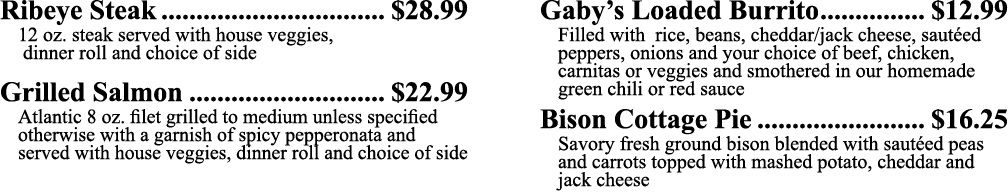 Ribeye Steak  28 99 12 oz  steak served with house veggies, dinner roll and choice of side Grilled Salmon  22 99 Atla   