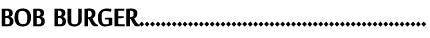 BOB BURGER                                                     