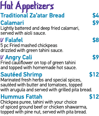 Hot Appetizers Traditional Za atar Bread  4 Calamari   9 Lightly battered and deep fried calamari, served with aioli    