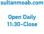 sultanmoab com Open Daily 11:30-Close