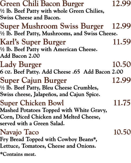 Green Chili Bacon Burger  12 99   lb  Beef Patty with whole Green Chilies, Swiss Cheese and Bacon  Super Mushroom Swi   