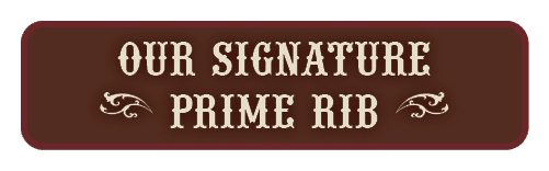 Our SIGNATURE ( PRIME RIB )