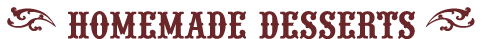 ( homemade desserts )