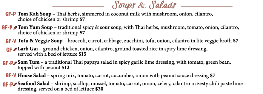  Tom Kah Soup   Thai herbs, simmered in coconut milk with mushroom, onion, cilantro, choice of chicken or shrimp  7     