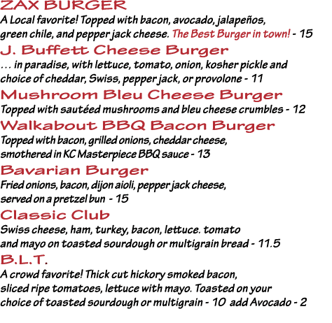 ZAX BURGER A Local favorite  Topped with bacon, avocado, jalapeños, green chile, and pepper jack cheese  The Best Bur   