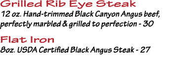 Grilled Rib Eye Steak 12 oz  Hand-trimmed Black Canyon Angus beef, perfectly marbled & grilled to perfection - 30 Fla   